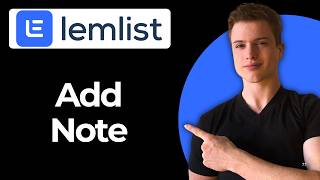 How To Add A Note To A Lead Using Lemlist (Full Guide)
