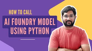 Calling AI Foundry Model with Python Step by Step Guide | #ai #aifoundry #python  #programming
