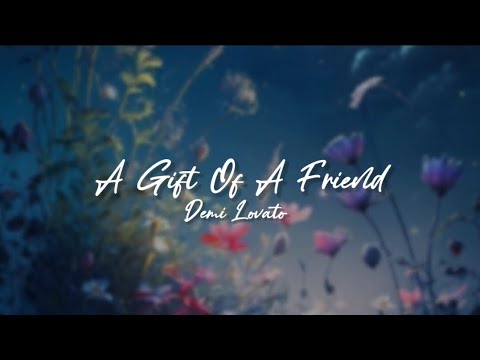 Demi Lovato - Gift of a Friend (Lyrics)