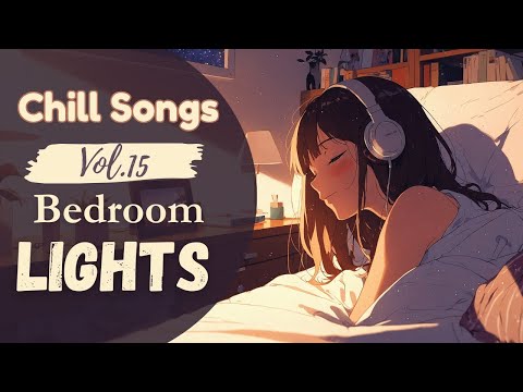 Chill Songs Vol.15 | Bedroom Lights – Relaxing Night Music for Cozy Evenings & Soft Ambience
