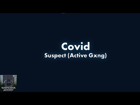 #ActiveGxng Suspect - Covid Lyric Video