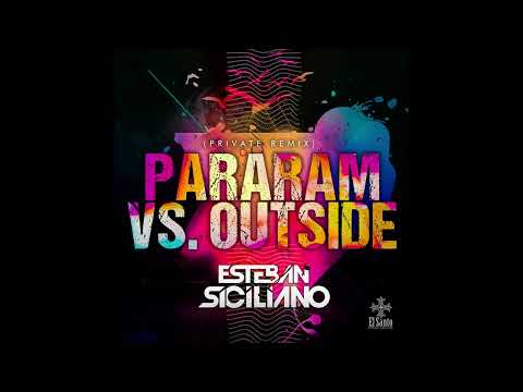 Esteban Siciliano - Pararam Vs. Outside (Private Remix)