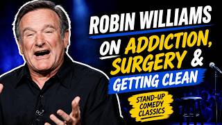 Robin Williams on Addiction, Surgery & Getting Clean | Stand-Up Comedy Classics