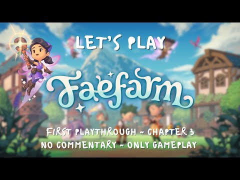 I cannot stop playing Fae Farm - First Playthrough | Ep. 3 (Non Commentary)