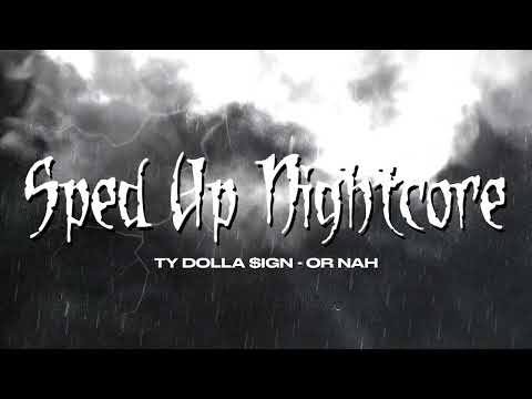 sped up nightcore - Or Nah (Ty Dolla $ign) [Sped Up Version]
