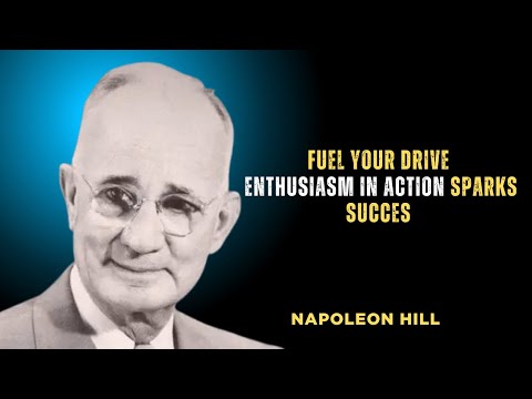 Act With Enthusiasm, And Success Will Follow | Napoleon Hill
