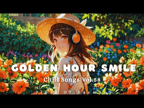 Chill Songs – Vol.58 🌅 Golden Hour Smile | Relaxing Chill Pop Music for Sunset & Evening Vibes