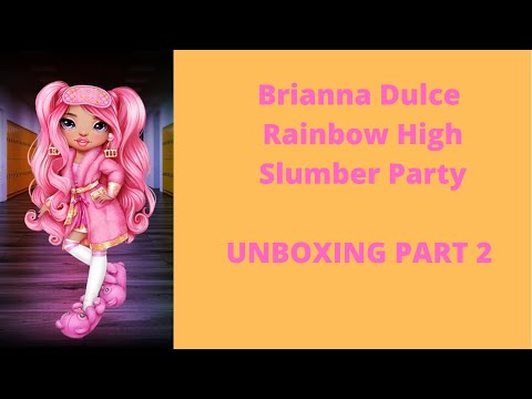 Brianna Dulce Part 2 Rainbow High Slumber Party Brianna Dulce Doll Unboxing #mga #rainbowhigh #dolls