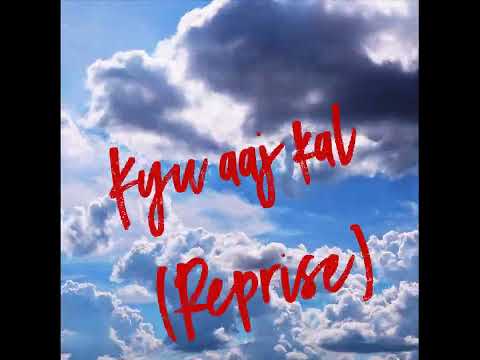 Kyu aaj kal Reprise version | #viral #trending