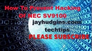 How To Prevent Hacking Of NEC SV9100 Telephone System