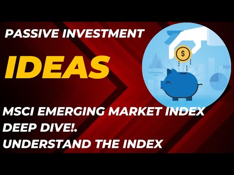 MSCI Emerging Market Index - Deep dive to understand the index.