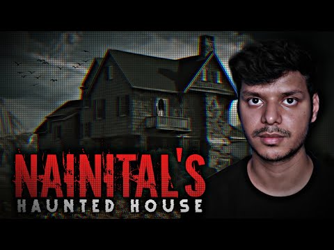 Nainital's Haunted House || The Horror of Uttarakhand ||