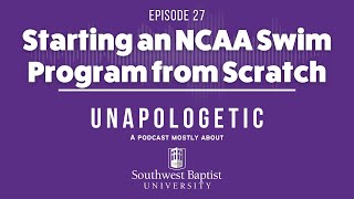 Ep. 27 - Starting an NCAA Swimming Program from Scratch