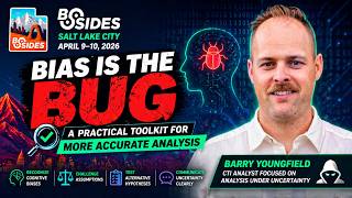 Bias Is the Bug: How Analysts Get It Wrong (And How to Fix It) | BSidesSLC 2026