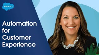 Using Automation to Provide Exceptional Customer Experience | Leading Through Change | Salesforce