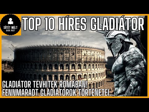 Top 10 gladiátor és a legnagyobb tévhitek az ókori Róma gladiátorairól