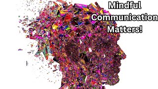The Power of Mindful Communication: Transform Your Relationships