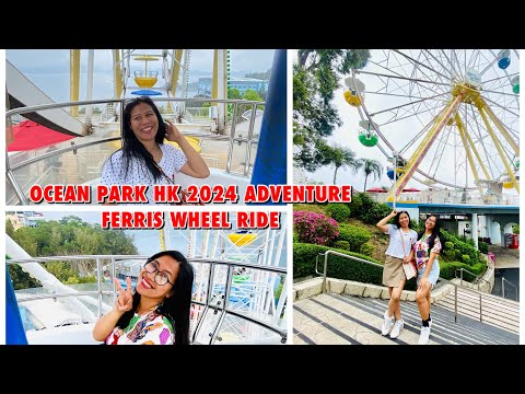 OCEAN PARK HK 2024 ADVENTURE | FERRIS WHEEL | MARINE WORLD SUMMIT | JOY WANDERS