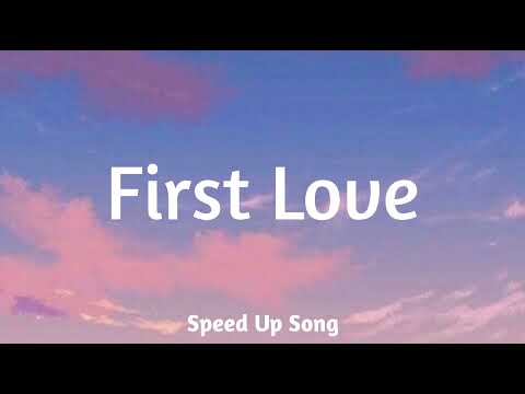 First Love ( M-Fatt ) Speed Up Song