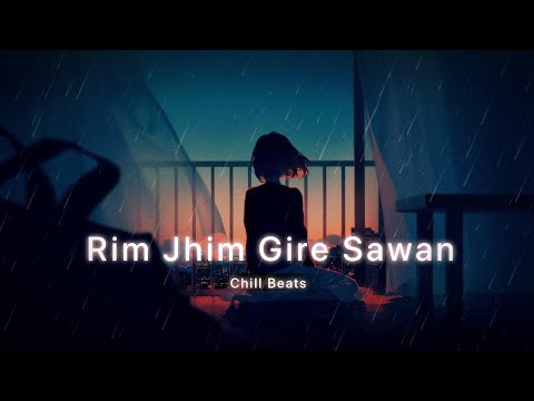 Rim Jhim Gire Sawan - Chill Beats (Late-night Player)