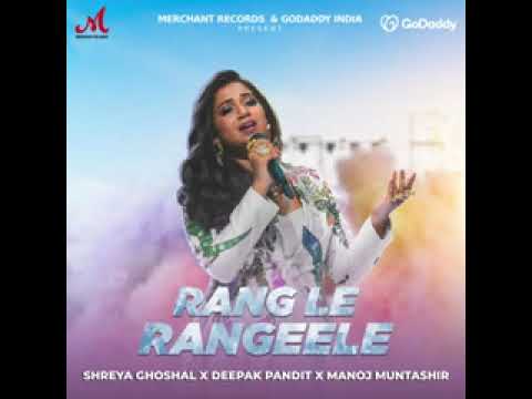 Rang Le Rangeele | Manoj Muntashir | Shreya Ghoshal | New Song