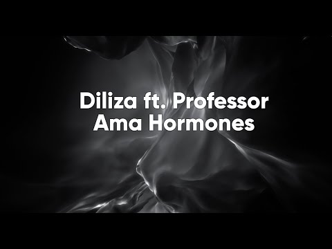 Diliza ft Professor - Ama Hormones (Lyric Video)