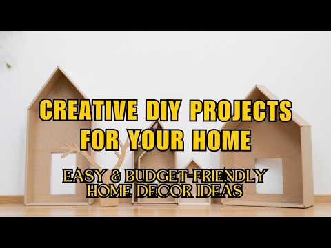 Creative DIY Projects for Your Home | Easy & Budget-Friendly Home Decor Ideas