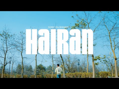 Hairan (Official Music Video) - Sumit Rajwanshi