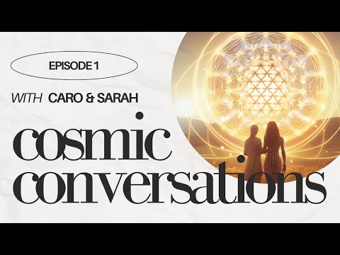 REDEFINING LIFE THROUGH SPIRITUAL AWAKENING: Cosmic Conversations Nr.1 w/ Caro & Sarah