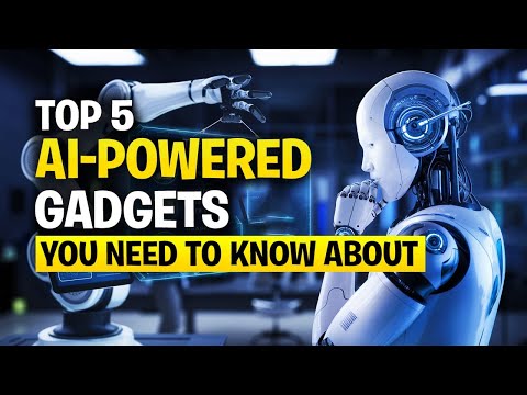 Top 5 AI-Powered Gadgets You Need to Know About