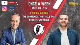 The Communication Skills That Change Everything - Patrick Donadio | Once A Week with Billy G