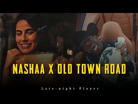 Nashaa x Old Town Road (Remake)  Late-night Player