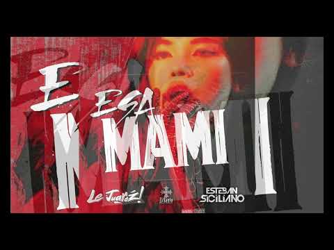Esteban Siciliano & Le Juarez - Esa Mami