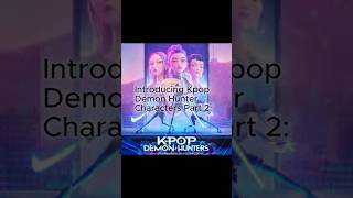 Introducing KDH Characters P.2 #kpopdemonhunters #edit #funny #viral #fyp