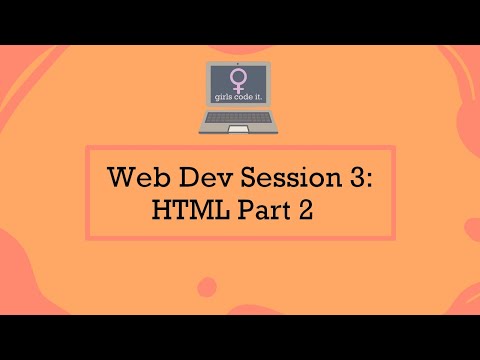 Web Dev Session 3: How to Learn HTML Part 2