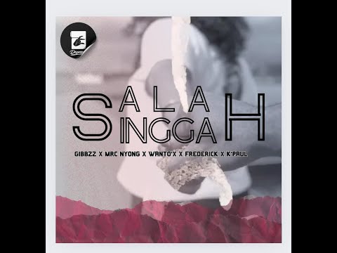 SALAH SINGGAH - GIBBZZ x Mrc Nyong x Wanto’X x FrederickAnhes x K’Paul  (OFFICIAL VIDEO MUSIC 2024)