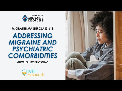 Addressing Migraine and Psychiatric Comorbidities - Migraine Master Class: Webinar 18