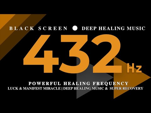 432 Hz POWERFUL HEALING FREQUENCY, Luck & Manifest Miracle | Deep Healing Music &  Super Recovery