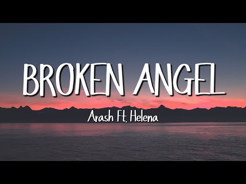 Arash - Broken Angel (Lyrics) Ft. Helena