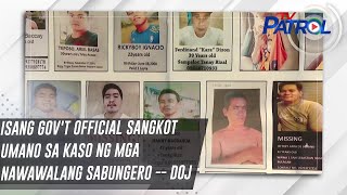 Isang gov't official sangkot umano sa kaso ng mga nawawalang sabungero -- DOJ | TV Patrol