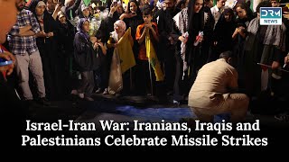Israel-Iran War: Iranians, Iraqis, and Palestinians Celebrate Missile Strikes| DRM News | AH1B