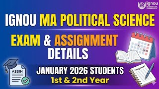 IGNOU MA POLITICAL SCIENCE JANUARY 2026 STUDENTS: EXAM AND ASSIGNMENT INFO - 1ST & 2ND YEAR