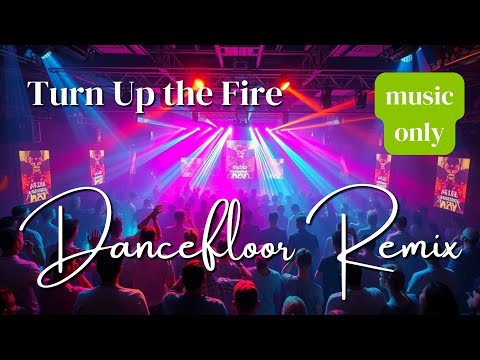Turn Up the Fire Dancefloor Remix | #DanceRemix #EDM2025  #DancefloorVibes #GroovyBeats #ElectroPop