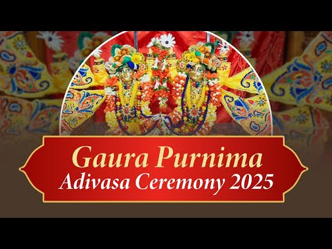 Adivasa Ceremony || Gaur Purnima || ISKCON Dwarka || 13th March 2025