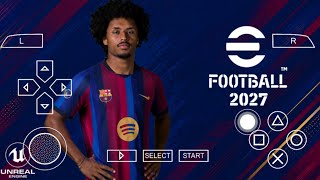eFootball PES 2027 PPSSPP ANDROID OFFLINE FULL UPDATE UCL & LEAGUE KITS 26/27 SEASON 4K GRAPHICS 
