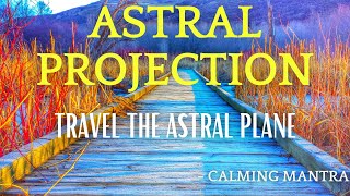 Astral Projection for Out of Body experience | Meditation | Astral Travel | Lucid Dreaming | Calming