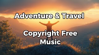 Adventure & Travel [Copyright Free Music] - Wanderlust