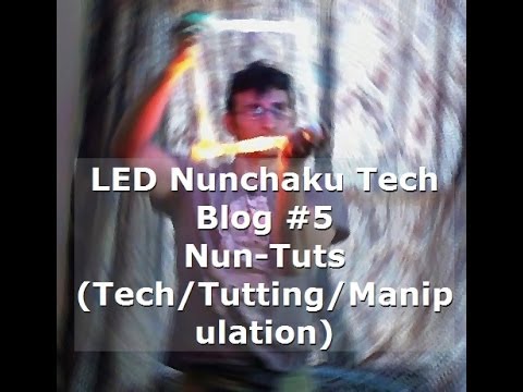 LED Nunchaku Tech Blog #5 - Tutting/NunTuts