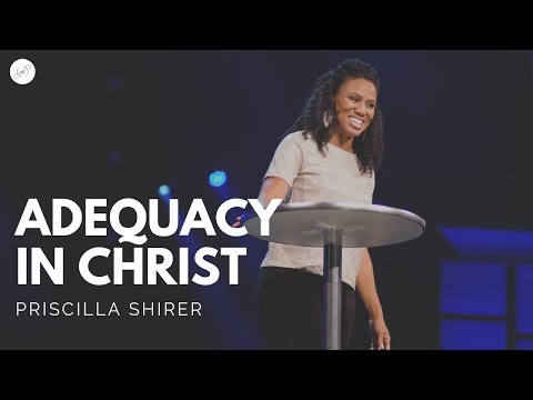 Priscilla Shirer: Adequacy in Christ