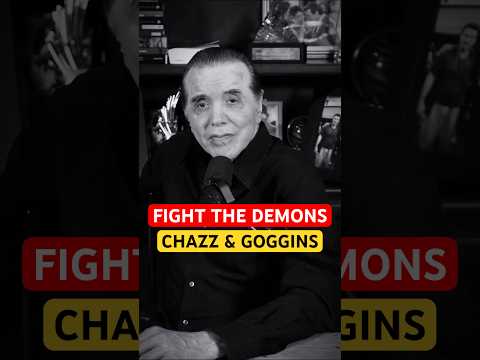 How to Fight Your Demons: David Goggins & Chazz Palminteri